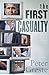 The First Casualty: A Memoir from the Front Lines of the Global War on Journalism
