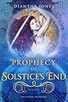 Prophecy of Solstice's End by Diantha Jones