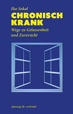 Chronisch krank: Wege zu Gelassenheit und Zuversicht (German Edition)