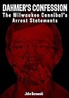 Dahmer's Confession: The Milwaukee Cannibal's Arrest Statements