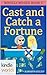 Cast and Catch a Fortune by Kamaryn Kelsey