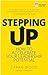 Stepping Up: How to accelerate your leadership potential