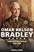 Omar Nelson Bradley: America's GI General, 1893-1981 (American Military Experience)