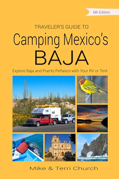 Traveler's Guide to Camping Mexico's Baja: Explore Baja and Puerto Peñasco with Your RV or Tent (Traveler's Guide series)