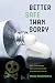 Better Safe Than Sorry by Norah MacKendrick Better Safe Than Sorry by Norah MacKendrick