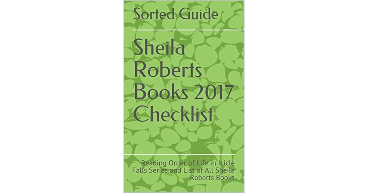 Sheila Roberts Books 2017 Checklist: Reading Order of Life in Icicle Falls Series and List of ...