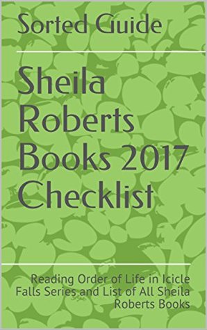 Sheila Roberts Books 2017 Checklist: Reading Order of Life in Icicle Falls Series and List of ...