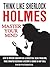 Think Like Sherlock Holmes: How To Improve Observation & Deduction, Solve Problems, Make Smarter Decisions And Become a Genius In Any Skill (MASTER YOUR MIND)