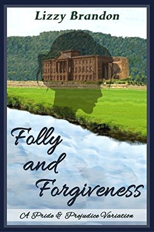 Folly and Forgiveness: A Pride and Prejudice Variation (Kindle Edition)