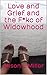 Love and Grief and the F*kc of Widowhood by Alison L Miller