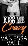 Kiss Me Crazy by Vanessa Vale