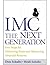 IMC, The Next Generation : Five Steps For Delivering Value and Measuring Financial Returns: Five Steps for Delivering Value and Measuring Returns Using Marketing Communication