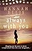 Always With You: A heart-warming story of love, loss & friendship