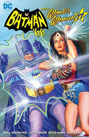 Batman 66 Meets Wonder Woman 77 By Jeff Parker Batman 66 Meets Wonder Woman 77 By Jeff Parker