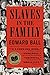Slaves in the Family by Edward Ball