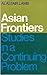 Asian Frontiers: Studies in a Continuing Problem
