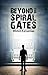 Beyond the Spiral Gates