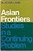 Asian Frontiers: Studies in a Continuing Problem