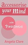Accessorise your Mind with Passions