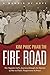Fire Road: The Napalm Girl’s Journey through the Horrors of War to Faith, Forgiveness, and Peace