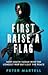 First Raise A Flag: How Sou...