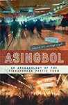 ASINGBOL: An Archaeology of the Singaporean Poetic Form ASINGBOL: An Archaeology of the Singaporean Poetic Form