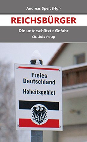 Reichsbürger: Die unterschätzte Gefahr (Politik & Zeitgeschichte) (German Edition)