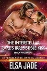 The Interstellar Rake's Irresistible Kiss by Elsa Jade