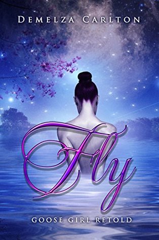 Fly: Goose Girl Retold (Romance a Medieval Fairytale, #3)