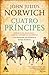 Cuatro príncipes: Enrique VIII, Francisco I, Carlos V, Solimán el Magnífico y las obsesiones que forjaron la Europa moderna