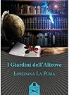I Giardini dell'Altrove by Loredana La Puma