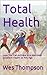 Total Health by Wes Thompson