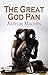 The Great God Pan by Arthur Make The Great God Pan by Arthur Make