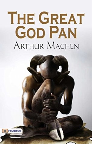 The Great God Pan: Arthur Machen's Best Classic Horror Thrillers - Arthur Machen's Mysterious Narrative: Unveiling The Great God Pan