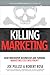 Killing Marketing by Joe Pulizzi