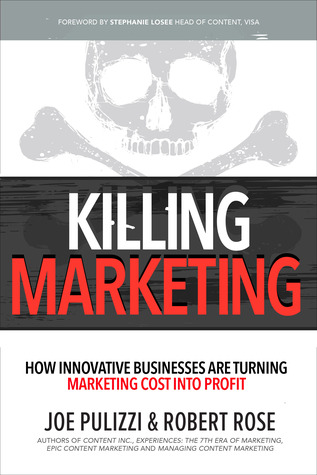 Killing Marketing: How Innovative Businesses Are Turning Marketing Cost Into Profit (Hardcover)