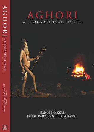 Aghori: A Biographical Novel