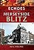 Echoes of the Merseyside Blitz (Echoes of the Blitz)