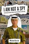 I Am Not A Spy: A...