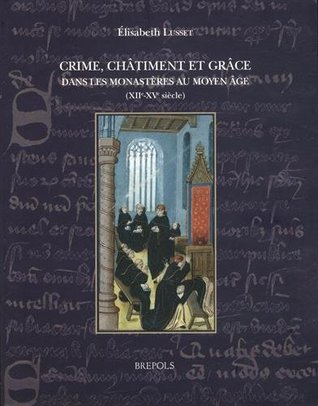Crime, châtiment et grâce dans les monastères au Moyen Age (XIIe-XVe siècle)