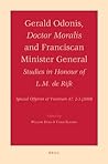 Gerald Odonis, Doctor Moralis and Franciscan Minister General: Studies in Honour of L.M. de Rijk
