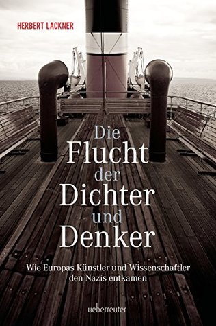 Die Flucht der Dichter und Denker: Wie Europas Künstler und Intellektuelle den Nazis entkamen (Kindle Edition)