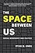The Space between Us: Socia...