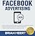 The Complete Guide to Facebook Advertising