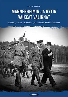 Mannerheimin ja Rytin vaikeat valinnat: Suomen johdon ratkaisut jatkosodan käännekohdassa