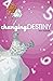 Changing Destiny