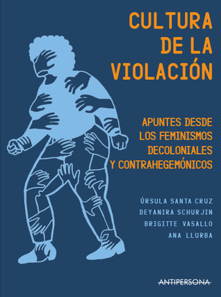 Cultura de la violación: Apuntes desde los feminismos decoloniales y contrahegemónicos (Paperback)