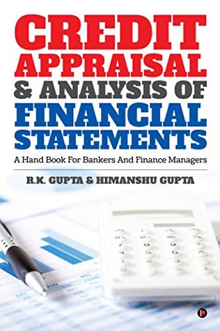 CREDIT APPRAISAL & ANALYSIS OF FINANCIAL STATEMENTS : A HAND BOOK FOR BANKERS AND FINANCE MANAGERS (Kindle Edition)