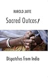 Sacred Outcast: Dispatches from India