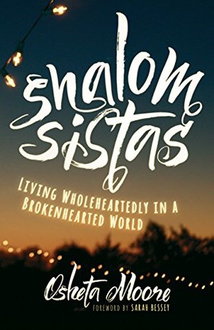 Shalom Sistas: Living Wholeheartedly in a Brokenhearted World
